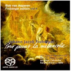 Johann Jacob Froberger: Pour passes la m�lancolie [Hybrid SACD]
