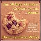 The 50 Best Oatmeal Cookies in the World: The Recipes That Won the Nationwide Ah! Oatmeal... by Honey Zisman and Larry Zisman