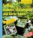  : Selbst Brunnen, Wasserspiele und B&auml;che bauen: Schritt f&uuml;r Schritt richtig gemacht. Mit Profi-, Sicherheits- und &Ouml;kotipps