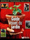 Guide visuel du jardin : Geste et techniques pas � pas