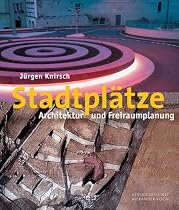 Stadtplätze. Architektur und Freiraumplanung
