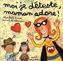 Moi je d�teste, maman adore !