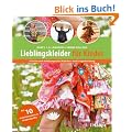 Lieblingskleider f�r Kinder: Schnitte und Anleitungen f�r M�dchen- und Jungenkleidung