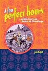 A Few Perfect Hours And Other Stories From Southeast Asia And Central Europe