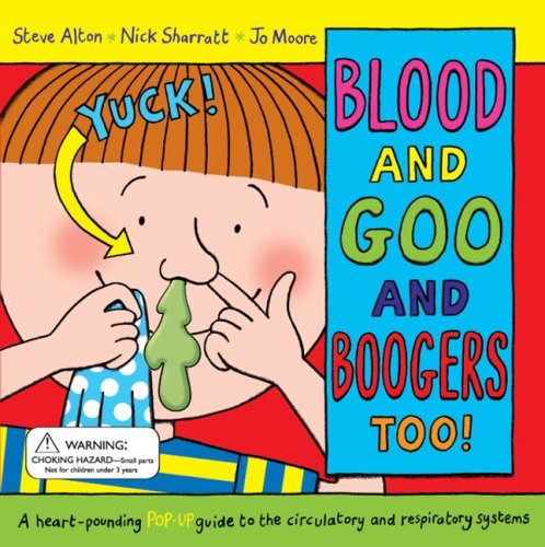Blood and Goo and Boogers Too: A Heart-pounding Pop-up Guide to the Circulatory & Respiratory Systems [Bargain Price] [Hardcover]