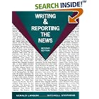 Writing and Reporting the News by  Gerald Lanson and Mitchell Stephens