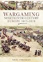Wargaming Nineteenth Century Europe 1815-1878