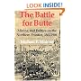 The Battle for Butte: Mining And Politics on the Northern Frontier, 1864�1906 (The Emil and Kathleen Sick Lecture-Book Series in Western History and Biography)