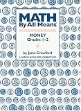 MATH BY ALL MEANS MONEY: Money, Grades 1-2 (Math By All Means Series) (Math By All Means Series)