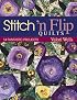 Stitch 'n Flip Quilts: 14 Fantastic Projects