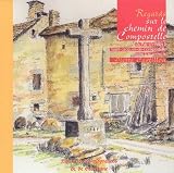Regards sur le chemin de Compostelle : Du Puy-en-Velay � St-Jacques-de-Compostelle