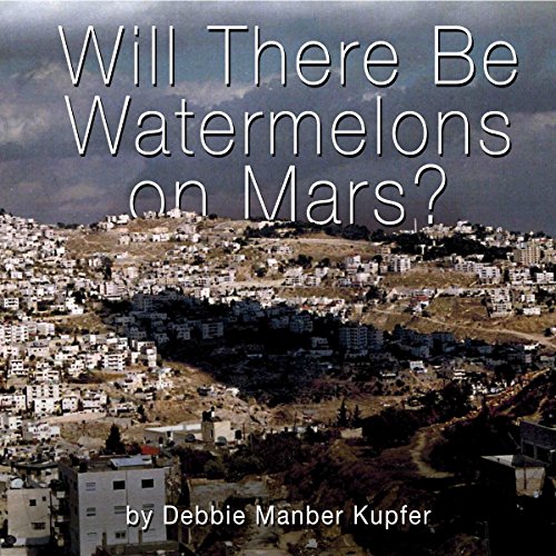 Will There Be Watermelons on Mars?, by Debbie Mamber Kupfer