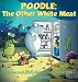 Poodle: The Other White Meat: The Second Sherman's Lagoon Collection