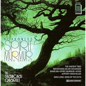 Hovhaness, A.: 4 Bagatelles / String Quartet Nos. 1-4 / Zhou, L.: Song Of The Ch'In ( Spirit Murmur) (Shanghai Quartet)