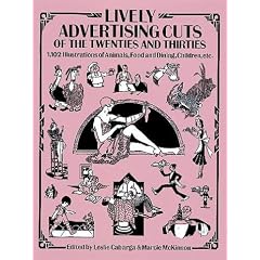 Lively Advertising Cuts of the Twenties and Thirties: 1,102 Illustrations of Animals, Food and Dining, Children, etc. (Dover Pictorial Archive Series)