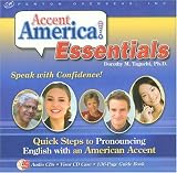 Accent America! Essentials: Quick Steps to Pronouncing English with an American Accent