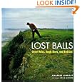 Lost Balls: Great Holes, Tough Shots, and Bad Lies