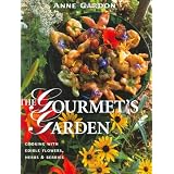 The Gourmet's Garden: Cooking With Edible Flowers, Herbs and Berries