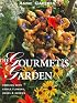 The Gourmet's Garden: Cooking With Edible Flowers, Herbs and Berries
