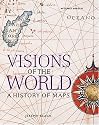 Visions of the World: A History of Maps