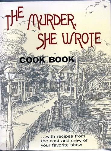 The Murder, She Wrote Cook Book ... with Recipes From the Cast and Crew of Your Favorite Show