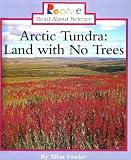 Arctic Tundra: Land With No Trees (Rookie Read-About Science)