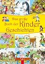 Das gro&szlig;e Buch der Kindergeschichten: Geschichten aus 150 Jahren mit Originalillustrationen