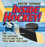 Inside Hockey!: The Legends, Facts, and Feats that Made the Game