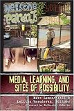Media, Learning, and Sites of Possibility (New Literacies and Digital Epistemologies)