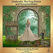 Cinderella, Frog Prince, Rumplestiltskin | [Alcazar AudioWorks]