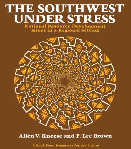 The Southwest Under Stress: National Resource Development Issues in a Regional Setting (Resources for the Future : Economics of Natural Resources)