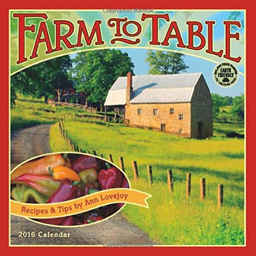 Farm to Table 2016 Wall Calendar: Recipes & Tips by Ann Lovejoy