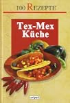 Tex- Mex K�che. 100 Rezepte