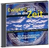 Ewigkeit f&auml;llt in die Zeit - Ein Pop-Oratorium zur Christusgeschichte - Helmut Jost, Johannes Nitsch, Ruthild Wilson, Albrecht Gralle, Michael F Strauss, Edwin R Hawkins, Nicole Vogel, Christoph Zehendner, Christian Schnarr
