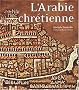 Arabie chr�tienne : Arch�ologie et histoire