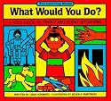 What Would You Do?: A Kid's Guide to Tricky and Sticky Situations