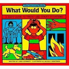 What Would You Do?: A Kid's Guide to Tricky and Sticky Situations