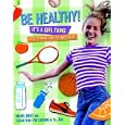 Be Healthy! It's a Girl Thing: Food, Fitness and Feeling Great