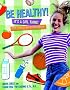 Be Healthy! It's a Girl Thing: Food, Fitness, and Feeling Great (It's a Girl Thing)