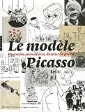 Le Mod�le Picasso : Portraits, caricatures, dessins de presse