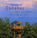 Cabanes dans les arbres : Des nids de r&ecirc;ve