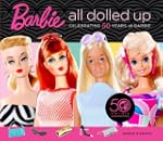 Barbie All Dolled Up: Celebrating 50...