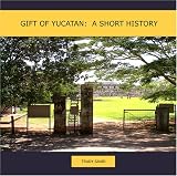 Books : Gift of Yucatan: A Short History