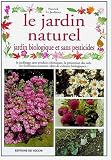 Le jardin naturel : Jardin biologique et sans pesticides