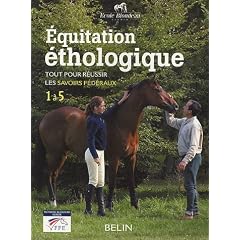 Equitation �thologique : Tout pour r�ussir les savoirs f�d�raux 1 � 5