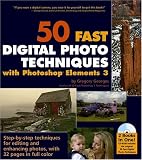 50 Fast Digital Photo Techniques with Photoshop Elements 3