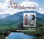 Two In The Wilderness: Adventures Of A Mother And Daughter In The Adirondack Mountains