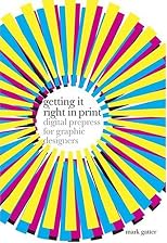 Getting it Right in Print: Digital Prepress for Graphic Designers