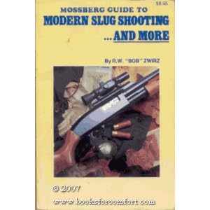Mossberg Guide to Modern Slug Shooting . . . & More
