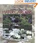 Complete Guide to Water Gardens: Ponds, Fountains, Waterfalls, Streams